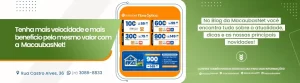 Mais velocidade e mais beneficio MacaubasNet